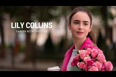 Lily Collins | Career Retrospective