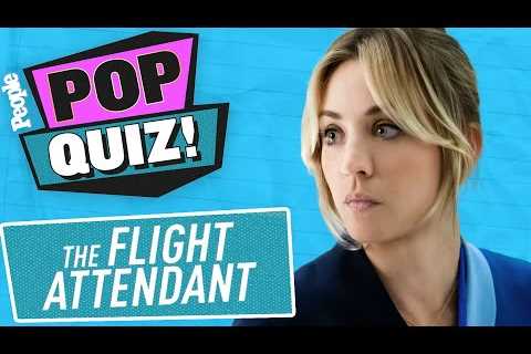 Kaley Cuoco & Cast of ‘Flight Attendant’ Soar Above Our Tricky Trivia Questions | PEOPLE Pop Quiz