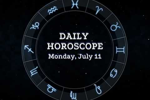 Your Daily Horoscope: July 11, 2022