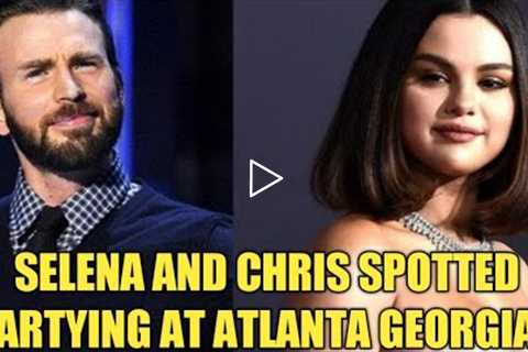 Wow ♥️Selena Gomez and Chris Evans Spotted Partying together at Atlanta Georgia