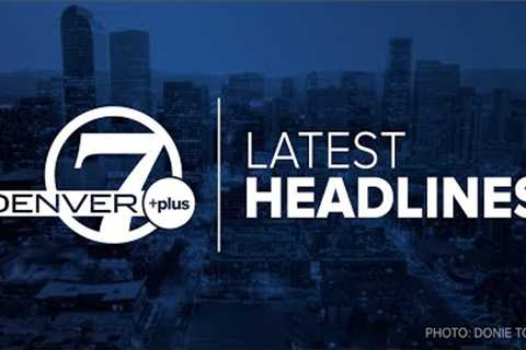 Denver 7+ Colorado News Latest Headlines | June 16, 8pm