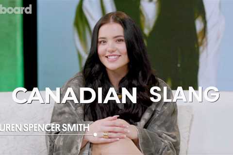 Lauren Spencer Smith Reveals Her Favorite Canadian Slang | Billboard