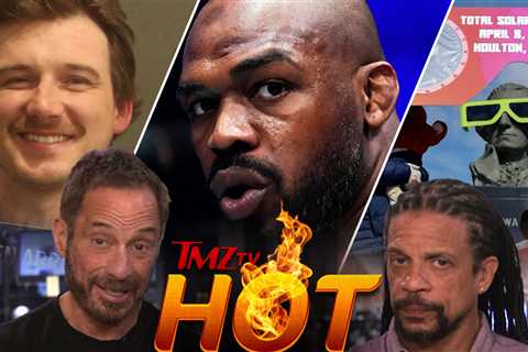 TMZ TV Hot Takes: Morgan Wallen Arrest, Solar Eclipse, Jon Jones