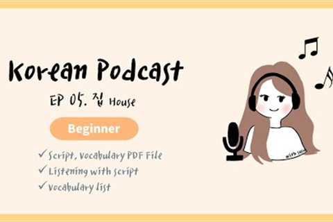 Sub/PDF) Korean Podcast for Beginners 05 : 집 house