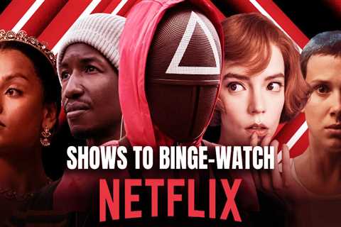 The Best Netflix Shows to Binge Watch (September 2024)