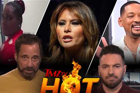 TMZ TV Hot Takes: Melania Trump, Will Smith, Rashee Rice