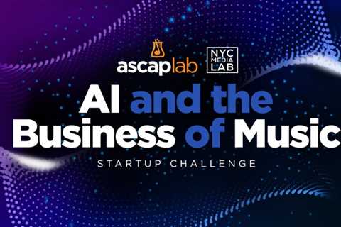 ASCAP Lab Reveals 2024 ‘AI and the Business of Music Challenge’ Teams