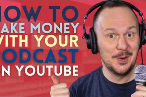 5 Ways to Make Money Podcasting on YouTube // Youtube Monetization for Podcasters