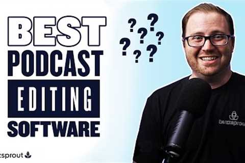 Best Podcast Recording & Editing Software