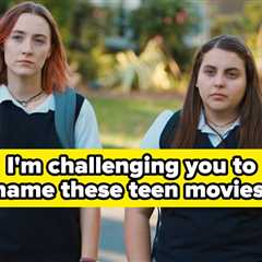 I Bet Nobody Over 45 Will Be Able To Identify At Least 10/15 Of These Teen Movies With A Single..