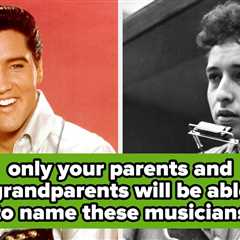 Sorry, But Only Your Parents And Grandparents Know The Names Of These Famous Musicians