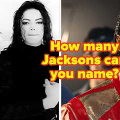 If You Can't Name All The Members Of The Jackson Family, Just Beat It!