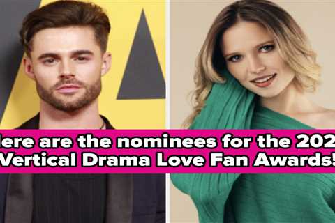 The 2025 Vertical Drama Fan Love Awards Are On Tonight, And Here's Everything You Need To Know..