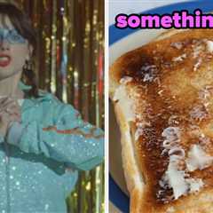 Pick Your Favorite Taylor Swift Song From Each Album And I'll Guess What You Had For Breakfast!