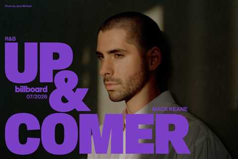 R&B Up-And-Comer of the Month Mack Keane Has Long Been Instrumental Behind the Boards — Now He’s..